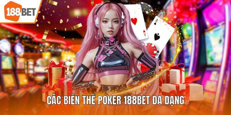 Các biến thể Poker 188BET đa dạng