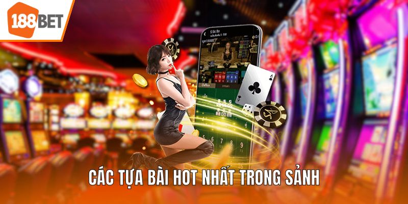 Các tựa bài hot nhất trong sảnh