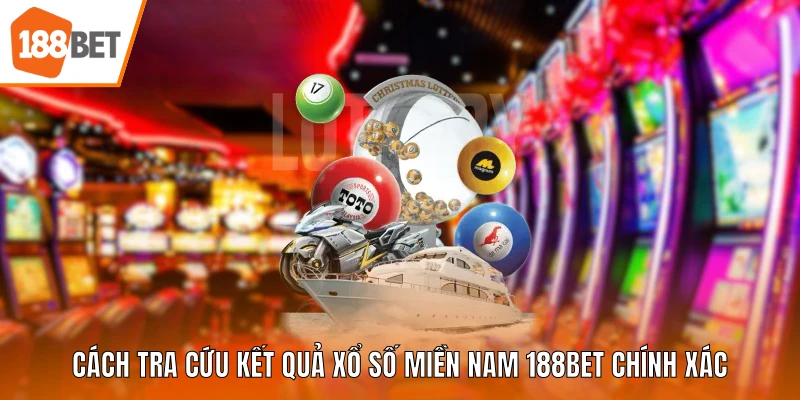 Cách tra cứu kết quả xổ số miền Nam 188BET chính xác