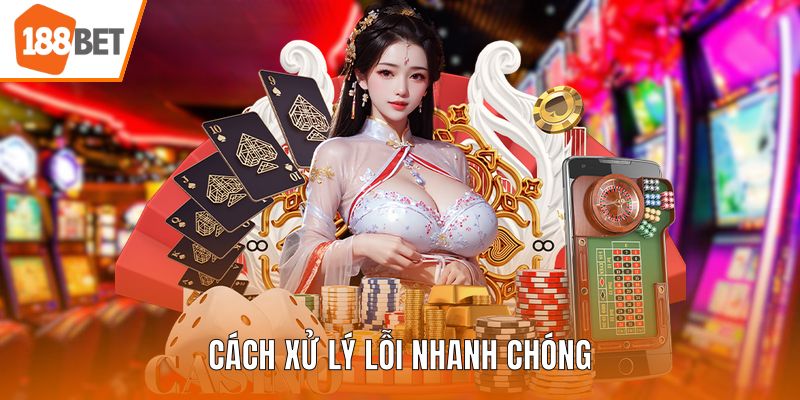 Cách xử lý lỗi nhanh chóng