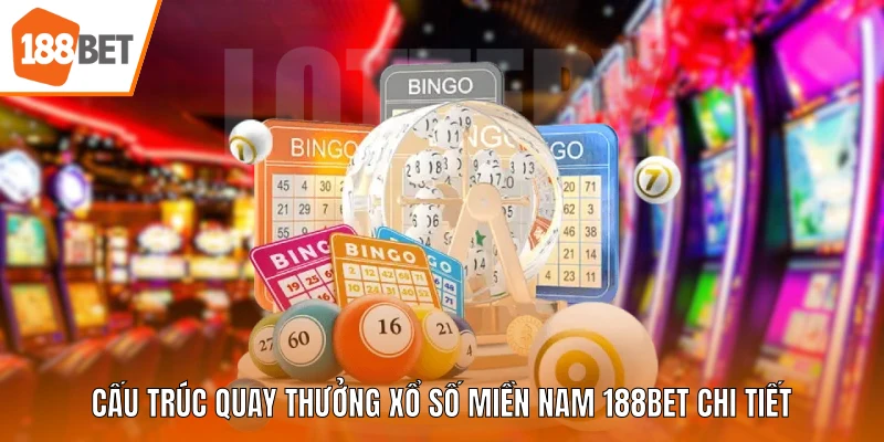 Cấu trúc quay thưởng xổ số miền Nam 188BET chi tiết