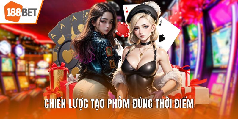 Chiến lược tạo phỏm đúng thời điểm