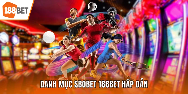 Danh mục SBOBET 188BET hấp dẫn