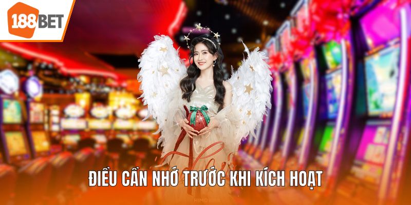 Điều cần nhớ trước khi kích hoạt