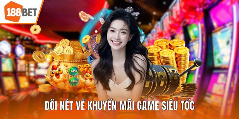 Đôi nét về khuyến mãi game siêu tốc
