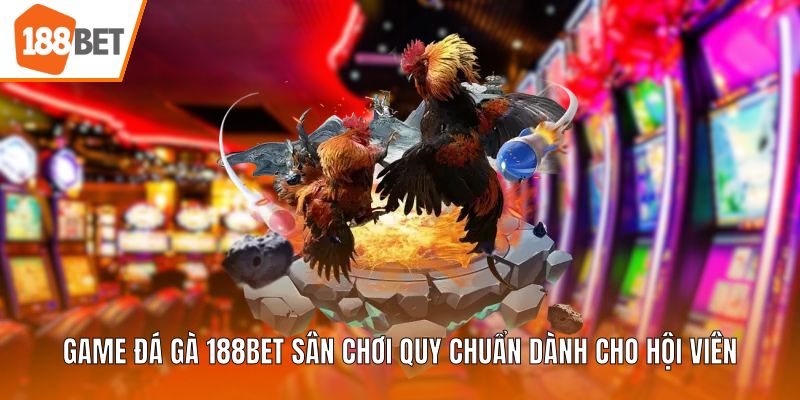 Game đá gà 188BET