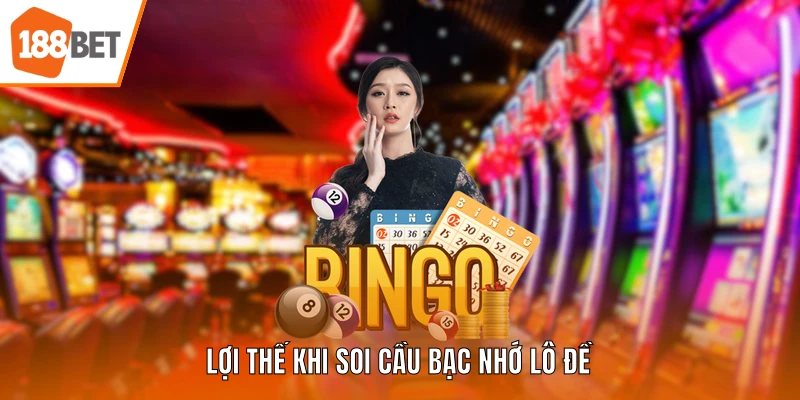Lợi thế khi soi cầu bạc nhớ lô đề