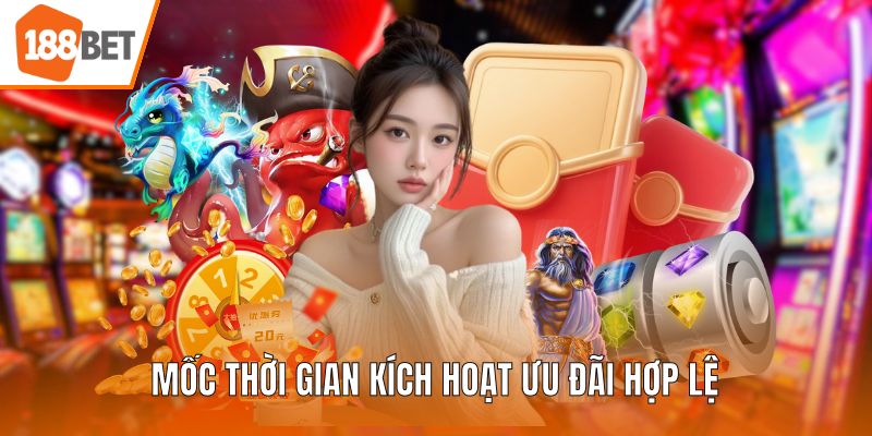 Mốc thời gian kích hoạt ưu đãi hợp lệ