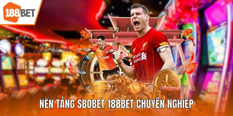 Nền tảng SBOBET 188BET chuyên nghiệp