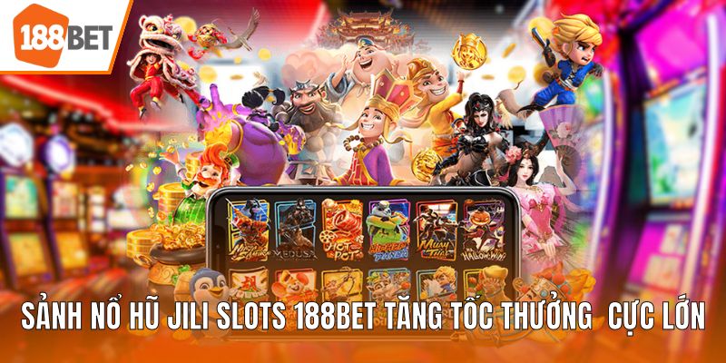 Sảnh nổ hũ JILI Slots 188BET