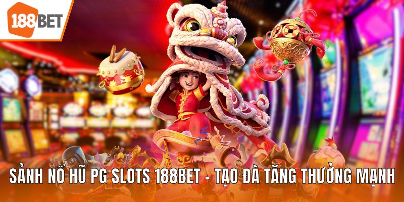 Sảnh nổ hũ PG Slots 188BET