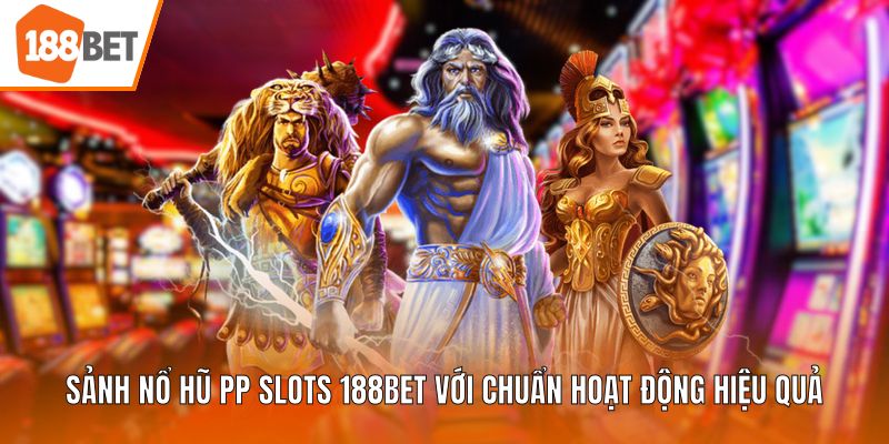Sảnh nổ hũ PP Slots 188BET