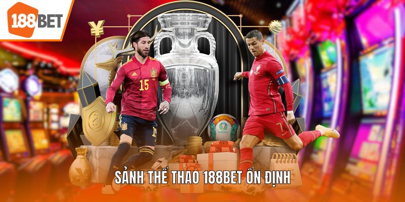 Sảnh Thể Thao 188BET ổn định