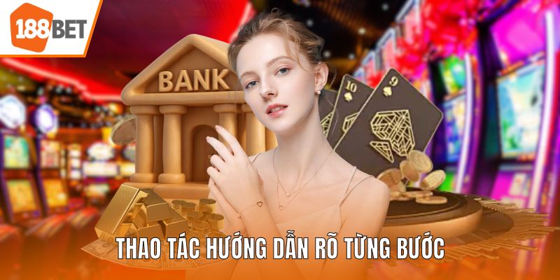 Thao tác hướng dẫn rõ từng bước
