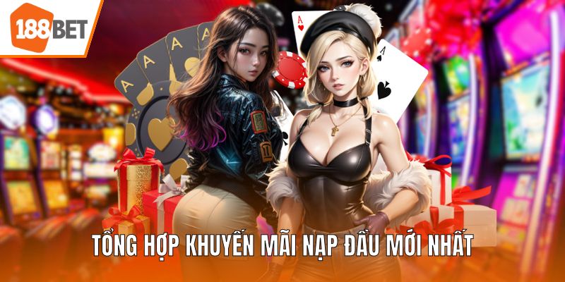 Tổng hợp khuyến mãi nạp đầu mới nhất