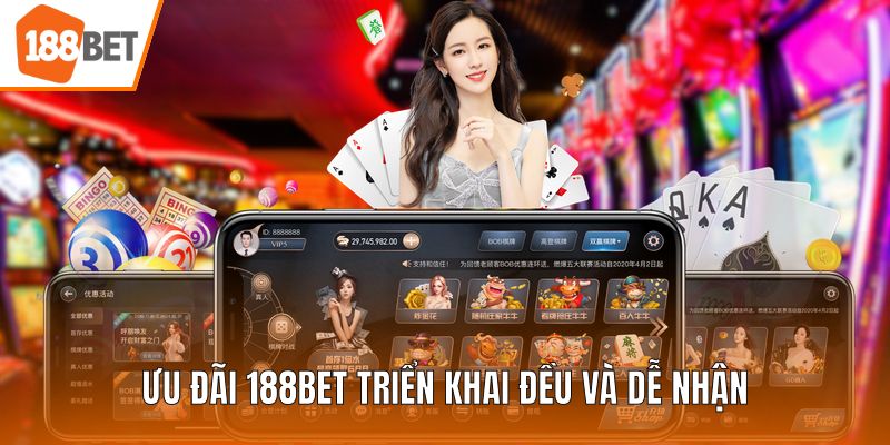 Ưu đãi 188BET triển khai đều và dễ nhận
