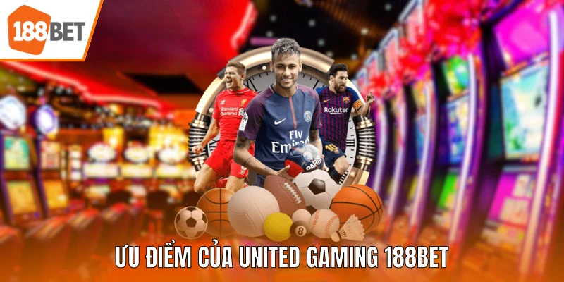 Ưu điểm của United Gaming 188BET
