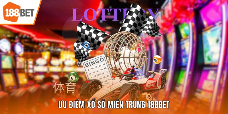 Ưu điểm Xổ số miền Trung 188BET