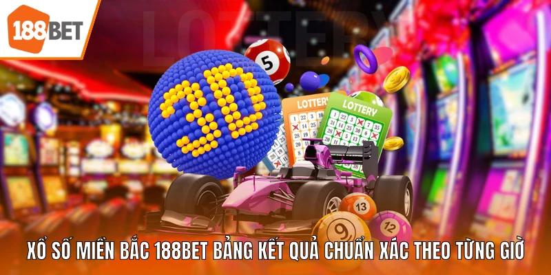Xổ số miền Bắc 188BET